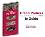 Le guide Grand Poitiers, ville d'art et d'histoire